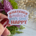 Whatever makes your soul happy
